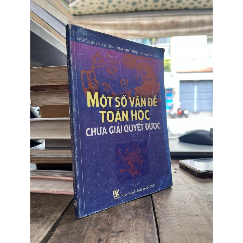 Một số vấn đề Toán học chưa giải quyết được - Nguyễn Bá Đô chủ biên 472980