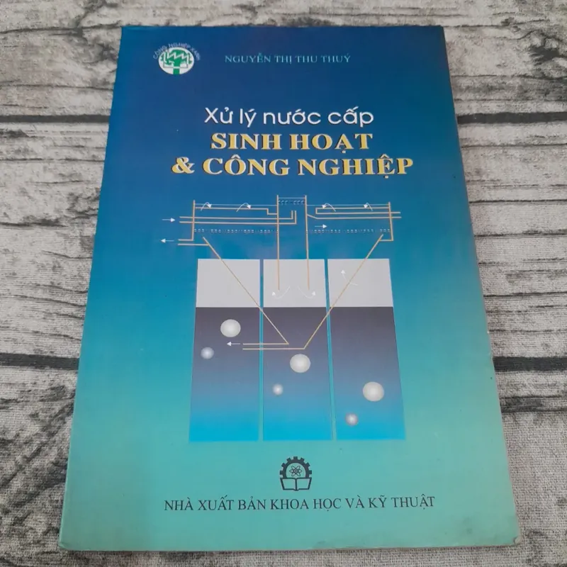 Xử lý nước cấp sinh hoạt và công nghiệp. Nguyễn Thị Thu Thủy 598324