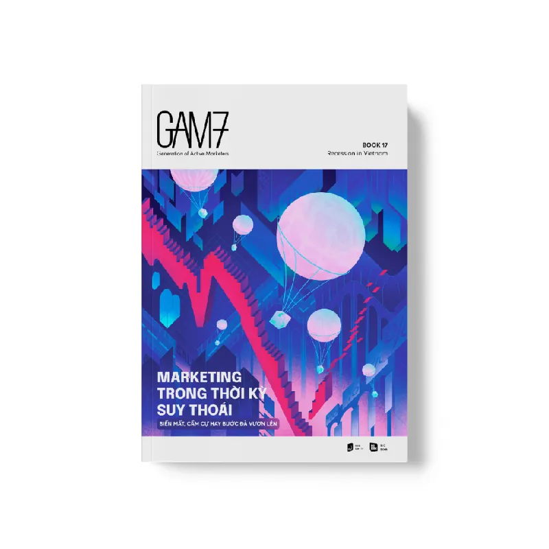 GAM7 NO.17 MARKETING TRONG THỜI KỲ SUY THOÁI - Biến mất, cầm cự hay bước đà vươn lên - RIO Book - MARKETING KINH DOANH 596806