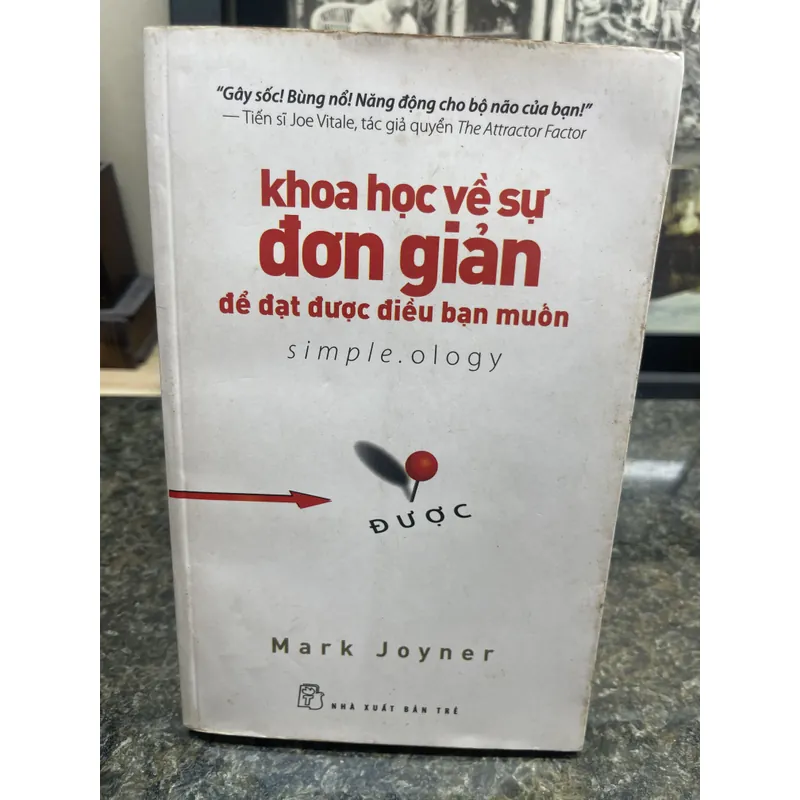 Khoa học về sự đơn giản để đạt được điều bạn muốn Mark Joyner 720159