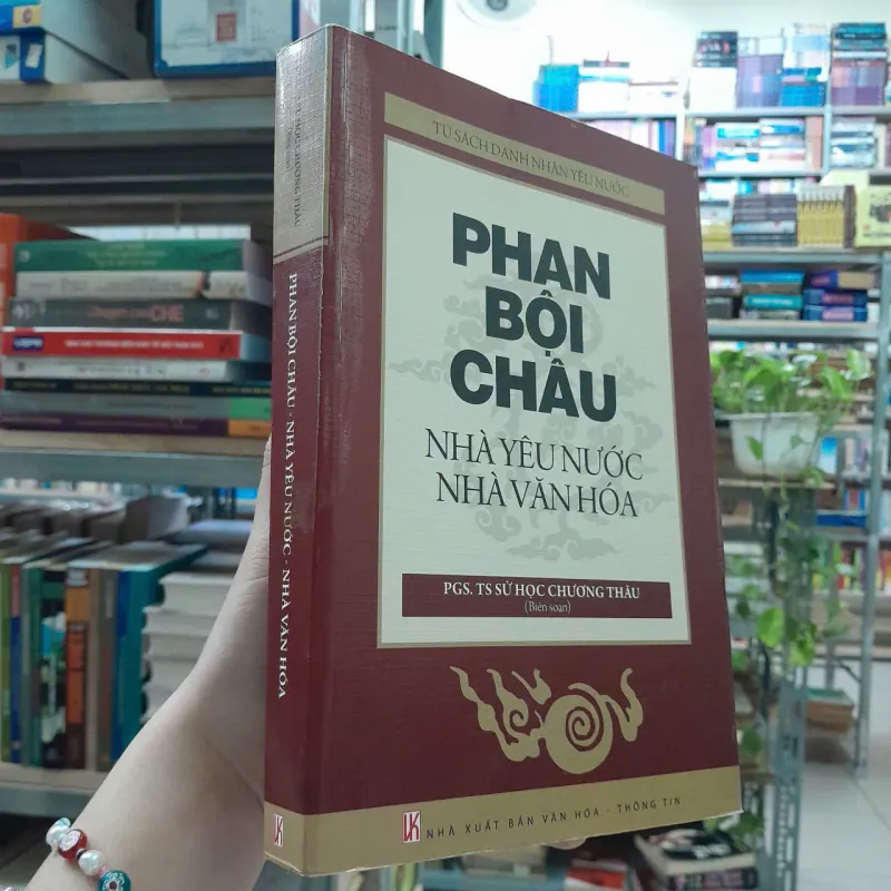 PHAN BỘI CHÂU - NHÀ YÊU NƯỚC NHÀ VĂN HÓA - CHƯƠNG THÂU 595400