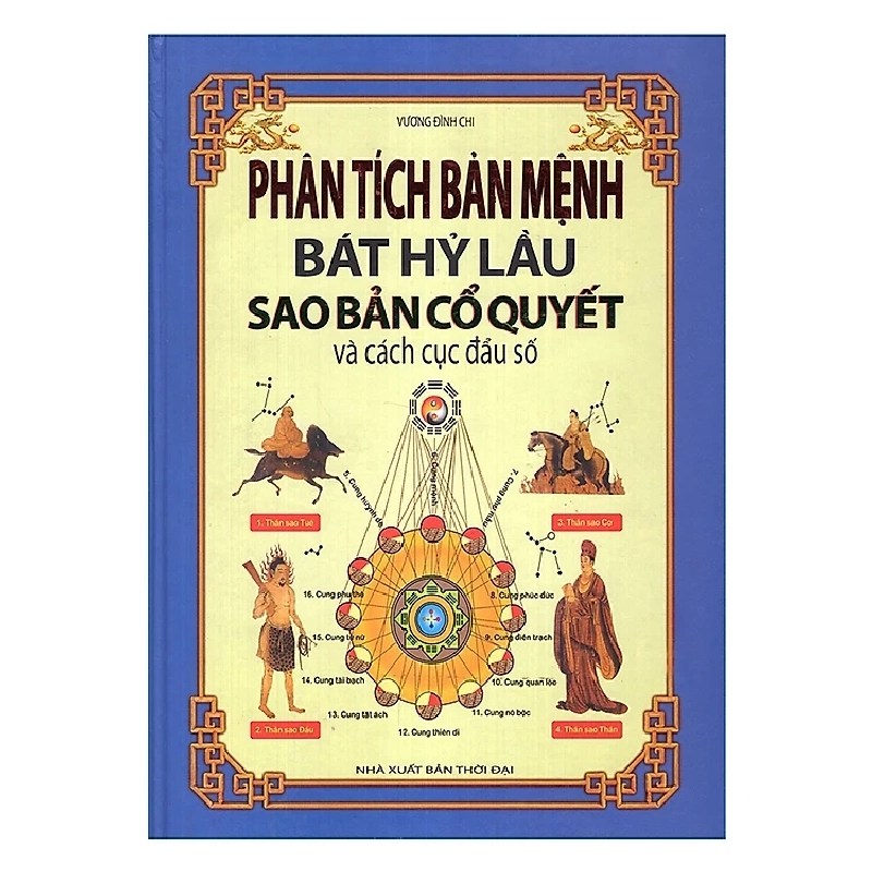 Phân Tích Bản Mệnh Bát Hỷ Lầu Sao Bản Cổ Quyết Và Cách Cục Đẩu (Bìa Cứng) - Vương Đình Chi ASB.PO Oreka Blogmeo 230225 389886