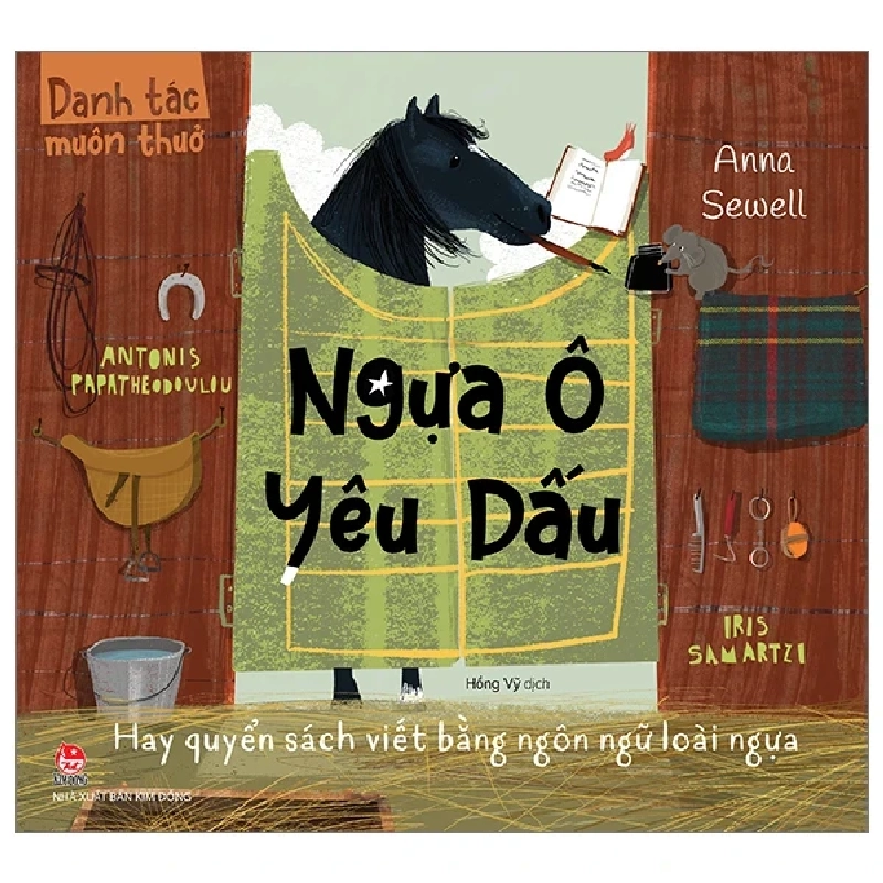 Danh Tác Muôn Thuở - Ngựa Ô Yêu Dấu Hay Quyển Sách Viết Bằng Ngôn Ngữ Loài Ngựa - Anna Sewell, Antonis Papatheodoulou, Iris Samartzi (Mới 100%) Truyện thiếu nhi, NXB Kim Đồng - SÁCH ĐẠI HỌC 482930