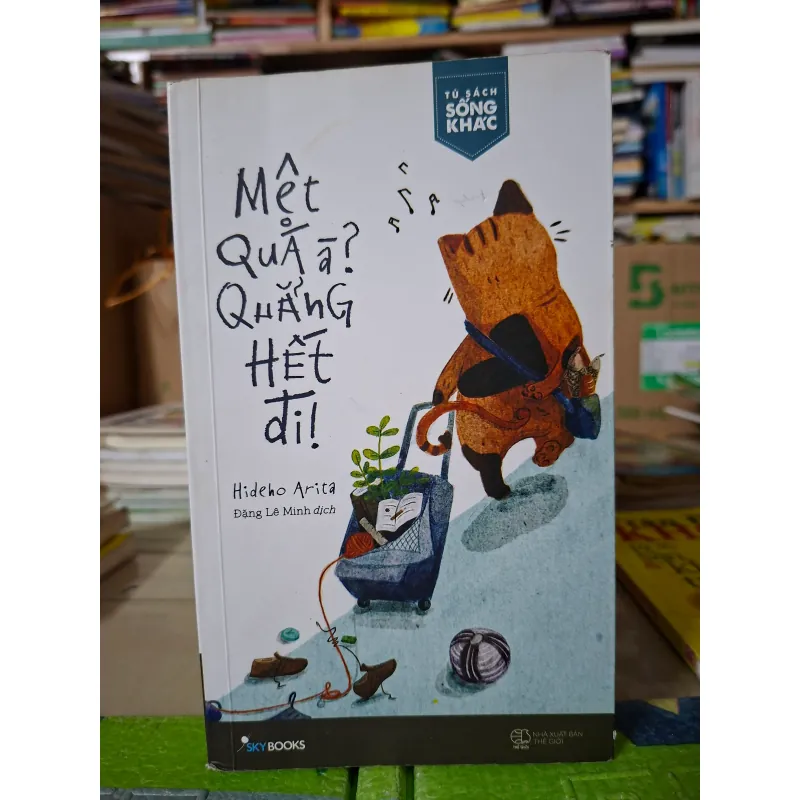 Mệt quá à? Quẳng hết đi! 966503