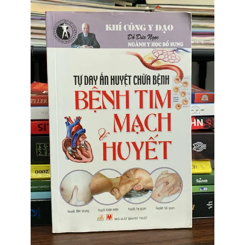 Tự day ấn huyệt chữa bệnh – Bệnh tim mạch và huyết – Vương Văn Liêu 576527