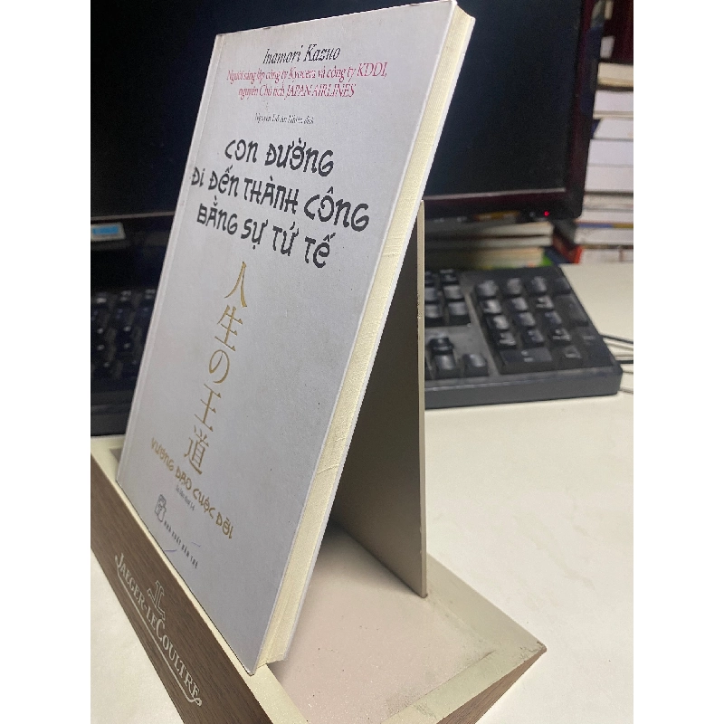 Con Đường Đi Đến Thành Công Bằng Sự Tử Tế (Tái Bản 2020) - Inamori Kazuo 442150