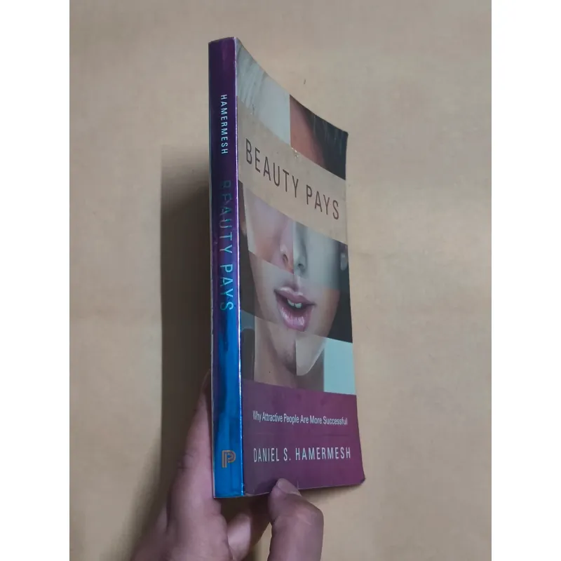 Beauty Pays: Why Attractive People Are More Successful - Daniel S. Hamermesh 990284