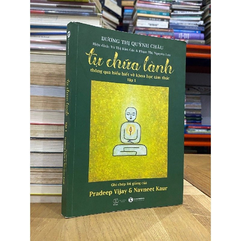 Tự Chữa Lành Thông Qua Hiểu Biết Về Khoa Học Tâm Thức - Dương Thị Quỳnh Châu 121658