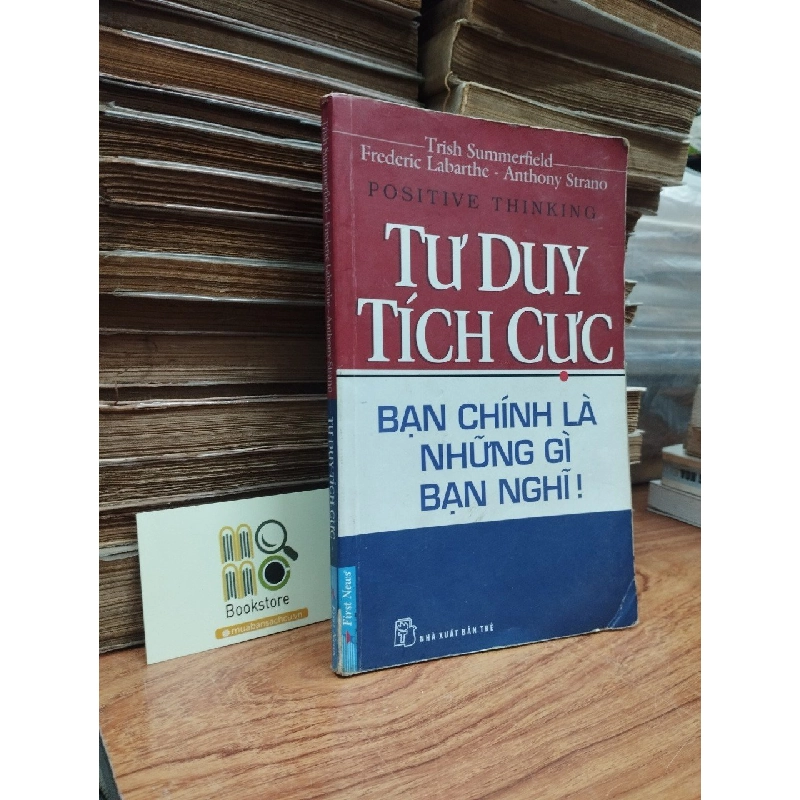 Tư Duy Tích Cực - Bạn Chính Là Những Gì Bạn Nghĩ- Positive Thinking - Trish Summerfield Frederic Labarthe, Anthony Strano 150343