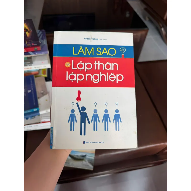 LÀM SAO ĐỂ LẬP THÂN LẬP NGHIỆP – Chiến Thắng (biên soạn) - K3 1006633