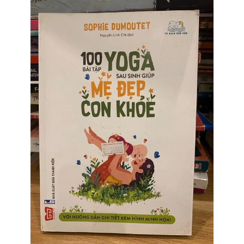 100 Bài tập Yoga sau sinh giúp mẹ đẹp con khoẻ -Sophie Dumoutet 786083