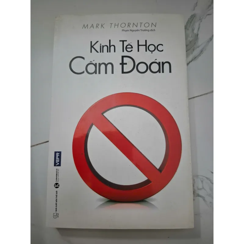 Kinh tế học Cấm đoán - Mark Thornton (Phạm Nguyên Trường dịch) - Kinh tế học 1006473