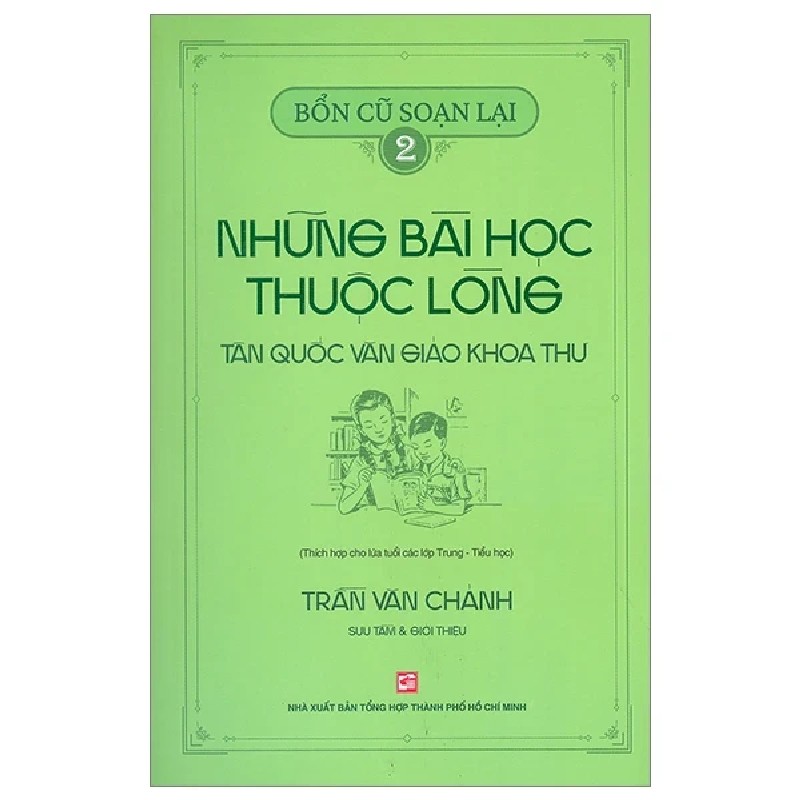 Bổn Cũ Soạn Lại 2 - Những Bài Học Thuộc Lòng - Tân Quốc Văn Giáo Khoa Thư - Trần Văn Chánh 186889