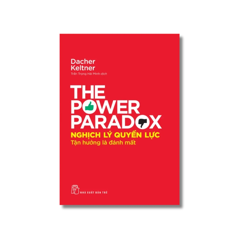 Nghịch lý quyền lực: Tận hưởng là đánh mất - Dacher Keltner Vanvosach 723816