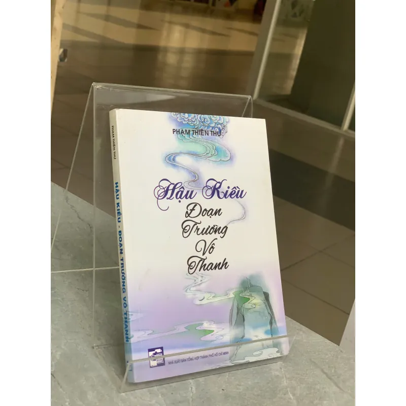HẬU KIỀU ĐOẠN TRƯỜNG VÔ THANH - PHẠM THIÊN THƯ 788214