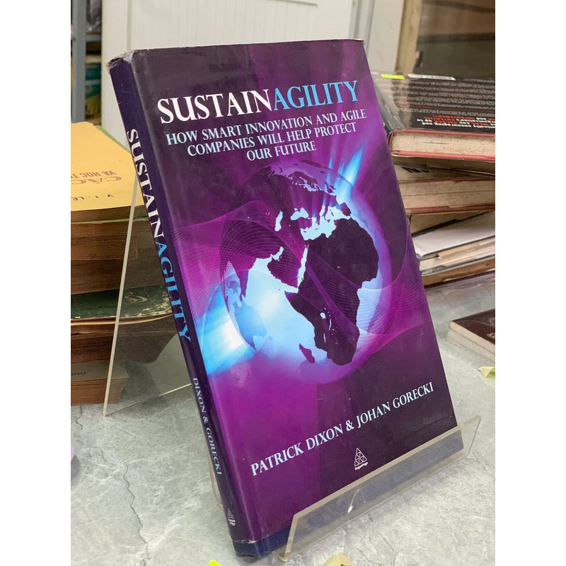 SUSTAINAGILITY HOW SMART INNOVATION AND AGILE COMPANIES WILL HELP PROTECT OUR FUTURE 498471