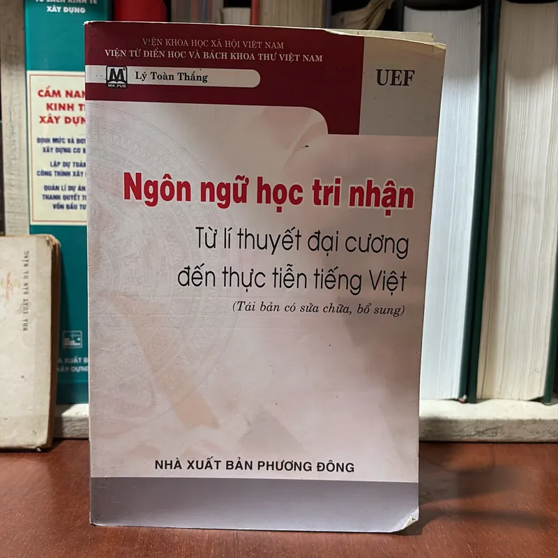 II Ngôn Ngữ Học Tri Nhận _ Từ Lý Thuyết Đại Cương Đến Thực Tiễn Tiếng Việt - Lý Toàn Thắng 722510