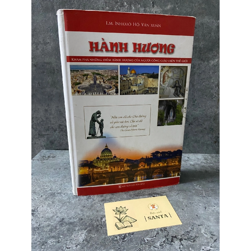 Hành Hương-khám phá những điểm hành hương của người công giáo trên thế giới- LM Inhaxio Hồ Văn Xuân- Bìa cứng, giấy láng,ảnh màu 784857