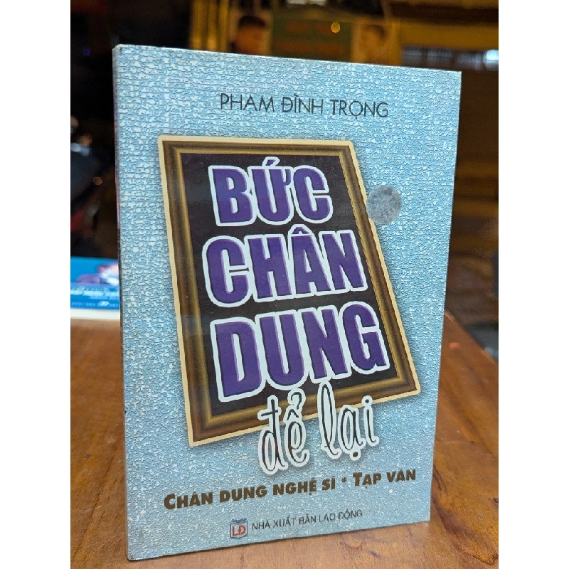 Bức chân dung để lại - Phạm Đình Trọng 226312