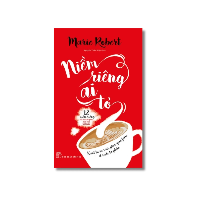 Niềm riêng ai tỏ: 12 niềm riêng và lời khuyên của các triết gia - Marie Robert Vanvosach 723812