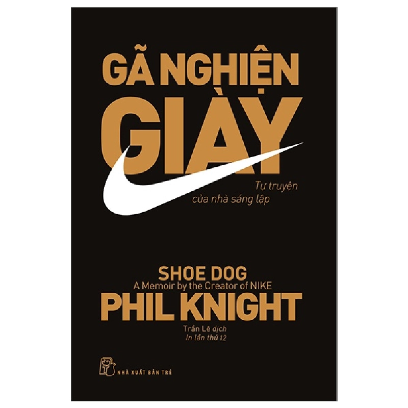 Gã Nghiện Giày - Tự Truyện Của Nhà Sáng Lập Nike - Phil Knight 295267