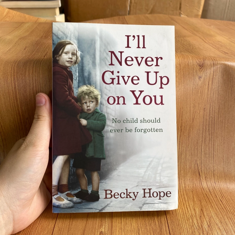 (Tiếng Anh) I'll Never Give Up on You - No child should ever be forgotten - By Becky Hope 469447