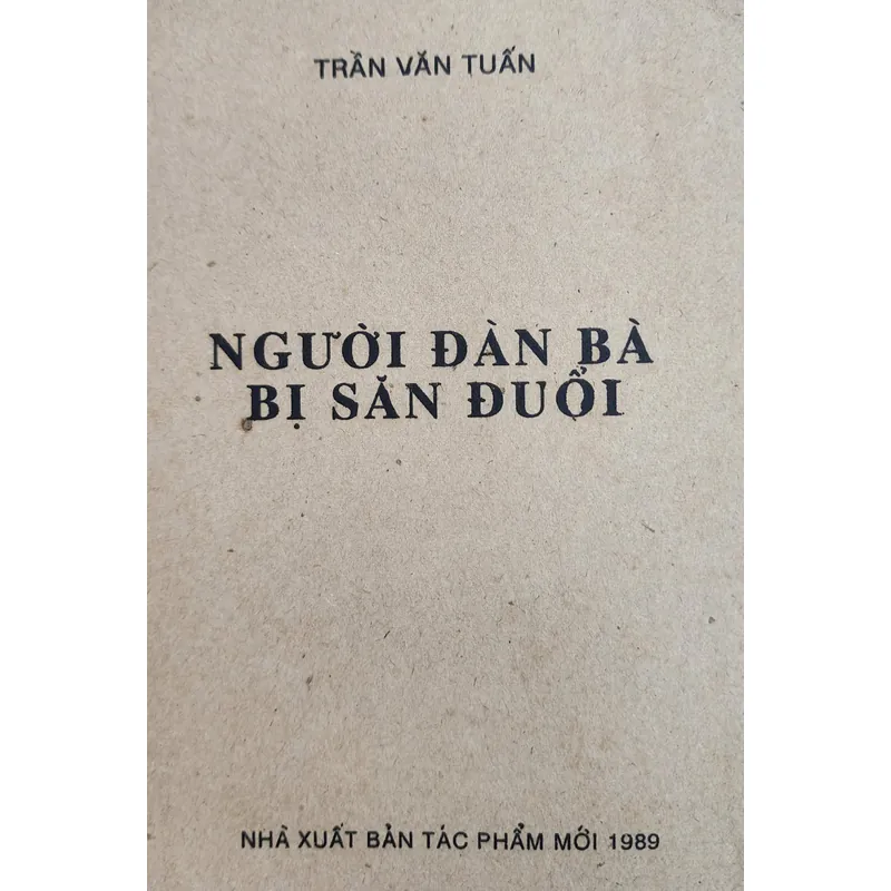 NGƯỜI ĐÀN BÀ BỊ SĂN ĐUỔI - Tác giả: Trần Văn Tuấn 706660