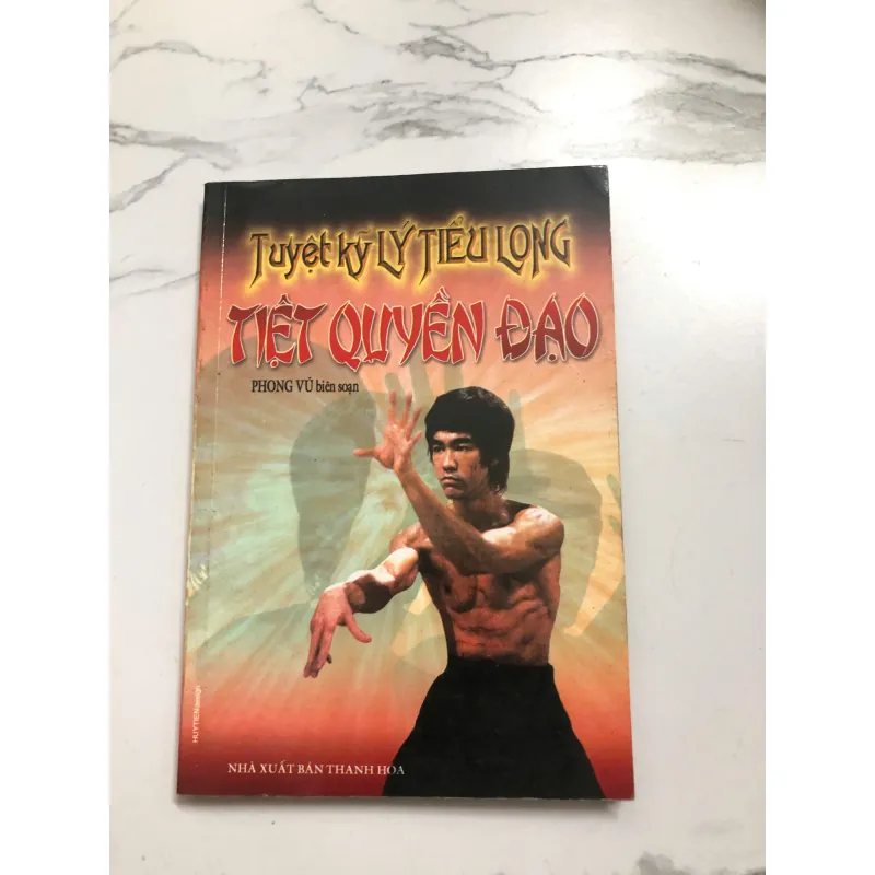 Tuyệt Kỹ Lý Tiểu Long: Triệt Quyền Đạo - Phong Vũ (biên soạn) 640065