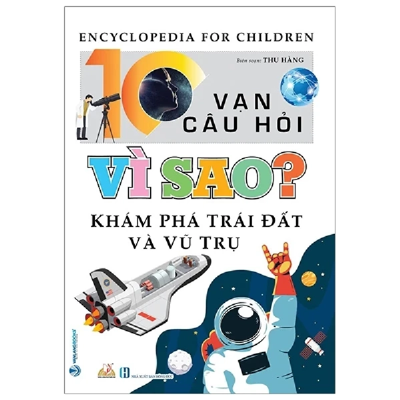 10 Vạn Câu Hỏi Vì Sao? - Khám Phá Trái Đất Và Vũ Trụ - Thu Hằng (Mới 100%) Kiến thức bách khoa, Văn Lang Books - SÁCH ĐẠI HỌC 485584
