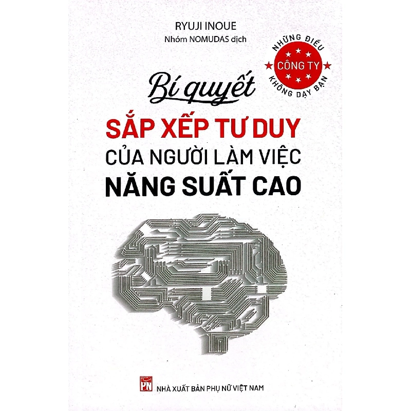 Những điều công ty không dạy bạn - Bí quyết sắp xếp tư duy của người làm việc năng suất cao ,75 - Ryuji Inoue - 2024 - KINH TẾ - PHÁP LUẬT - KHOA HỌC - VĂN HÓA XH 704697