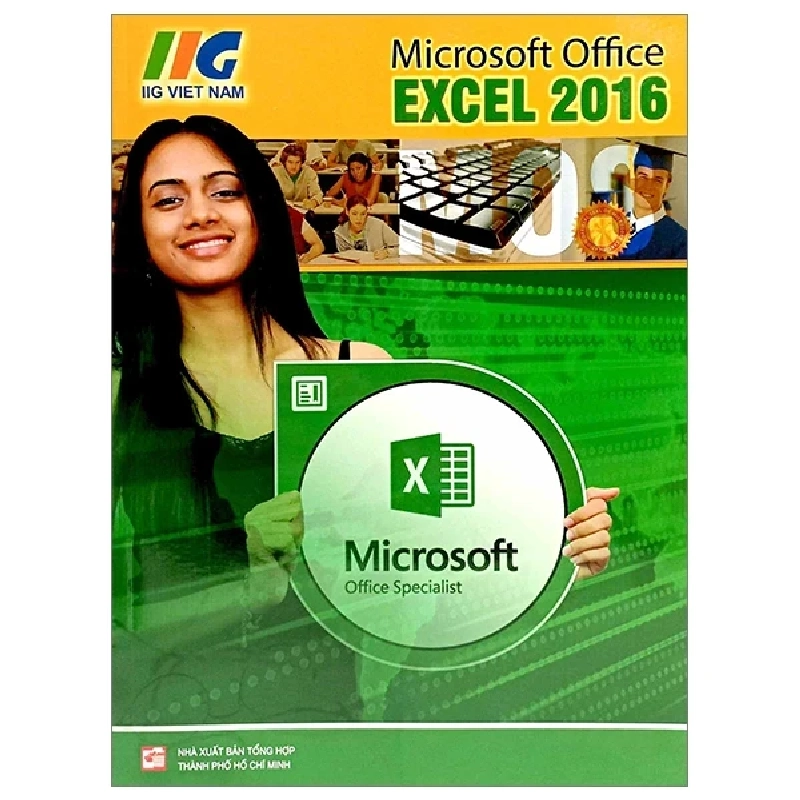 Microsoft Excel 2016 - IIG Viet Nam (Mới 100%) Tin học văn phòng, NXB Tổng Hợp TPHCM - SÁCH ĐẠI HỌC 487117