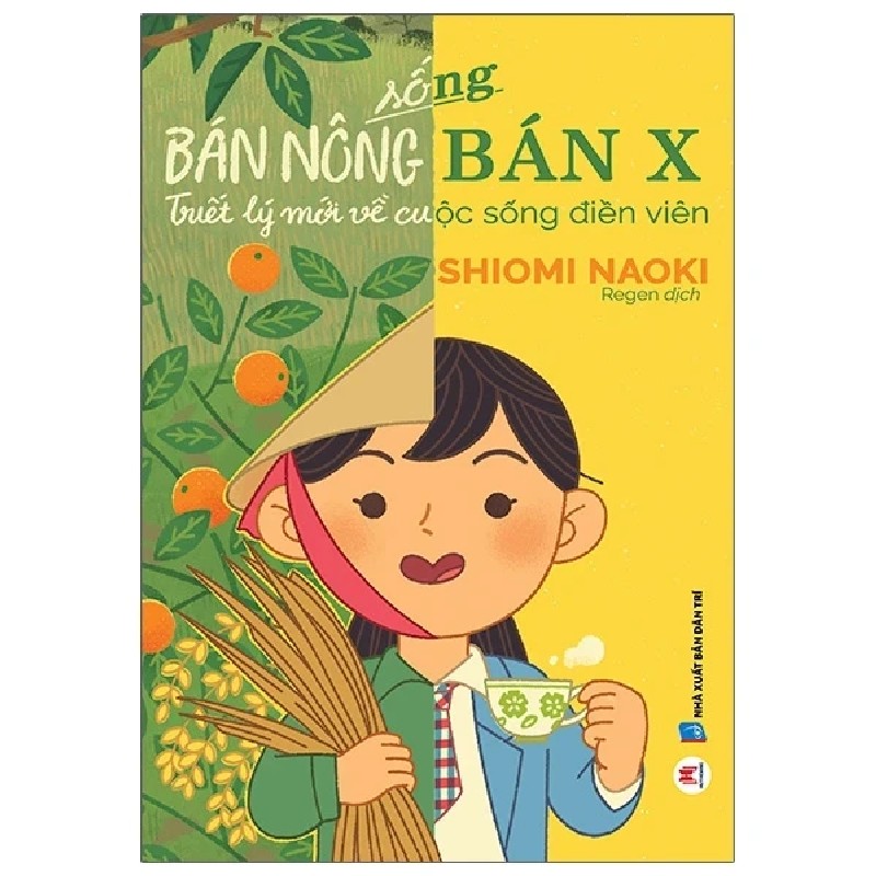 Sống Bán Nông Bán X - Triết Lý Mới Về Cuộc Sống Điền Viên - Shiomi Naoki 186453