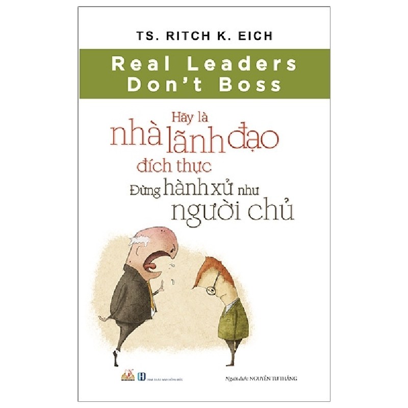 Hãy Là Nhà Lãnh Đạo Đích Thực - Đừng Hành Xử Như Người Chủ - TS. Ritch K. Eich 161637