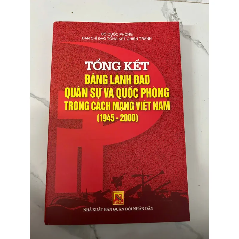 Tổng kết Đảng lãnh đạo quân sự và quốc phòng trong cách mạng Việt Nam (1945 - 2000) 779945