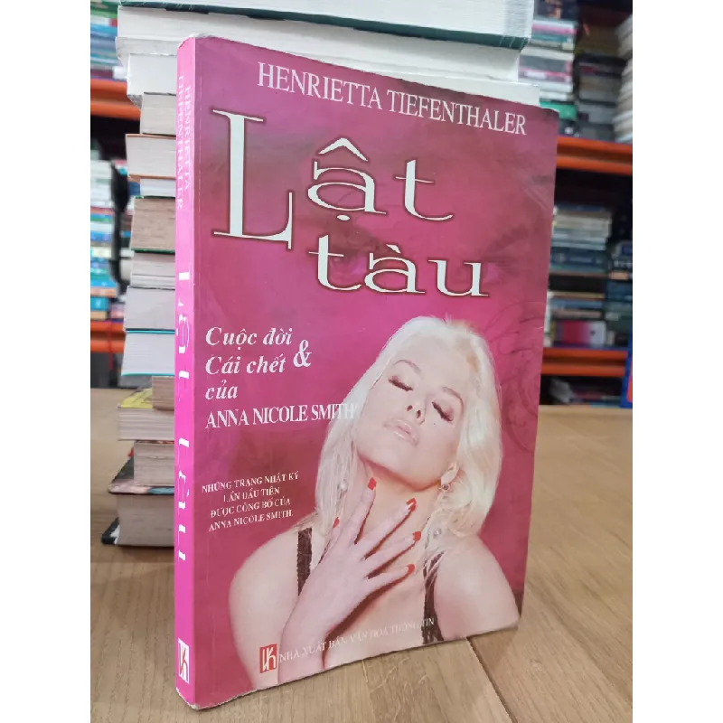 Lật tàu: Cuộc đời & cái chết của Anna Nicole Smith - Henrietta Tiefenthaler 603856