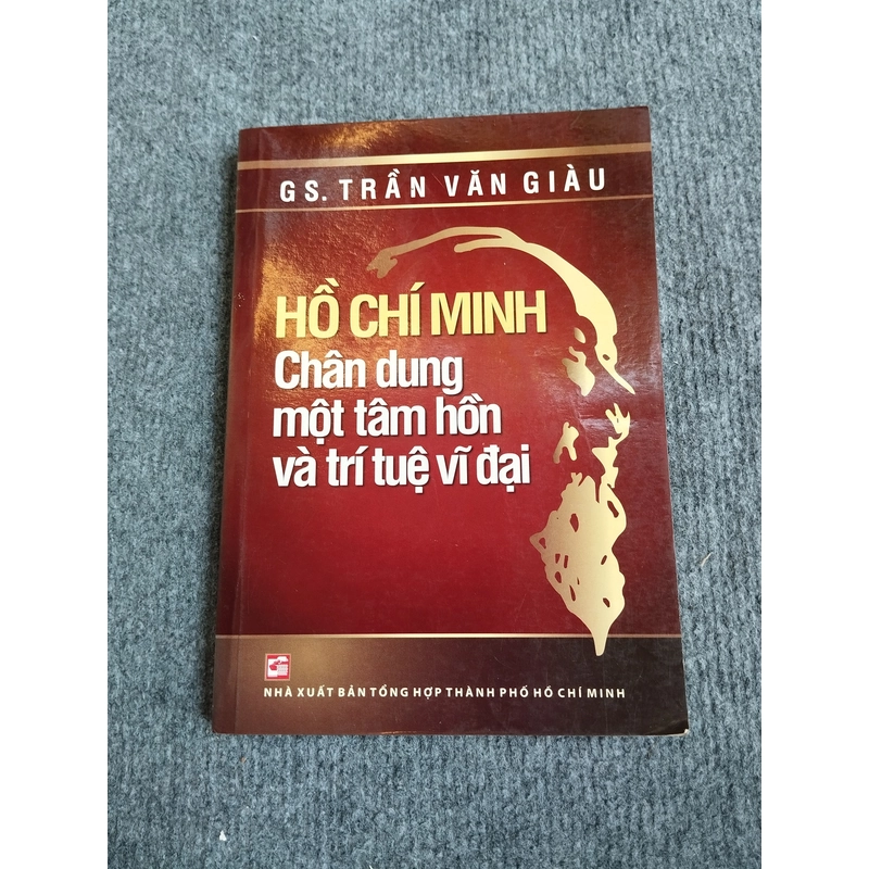 HỒ CHÍ MINH: CHÂN DUNG MỘT TÂM HỒN VÀ TRÍ TUỆ VĨ ĐẠI 549071
