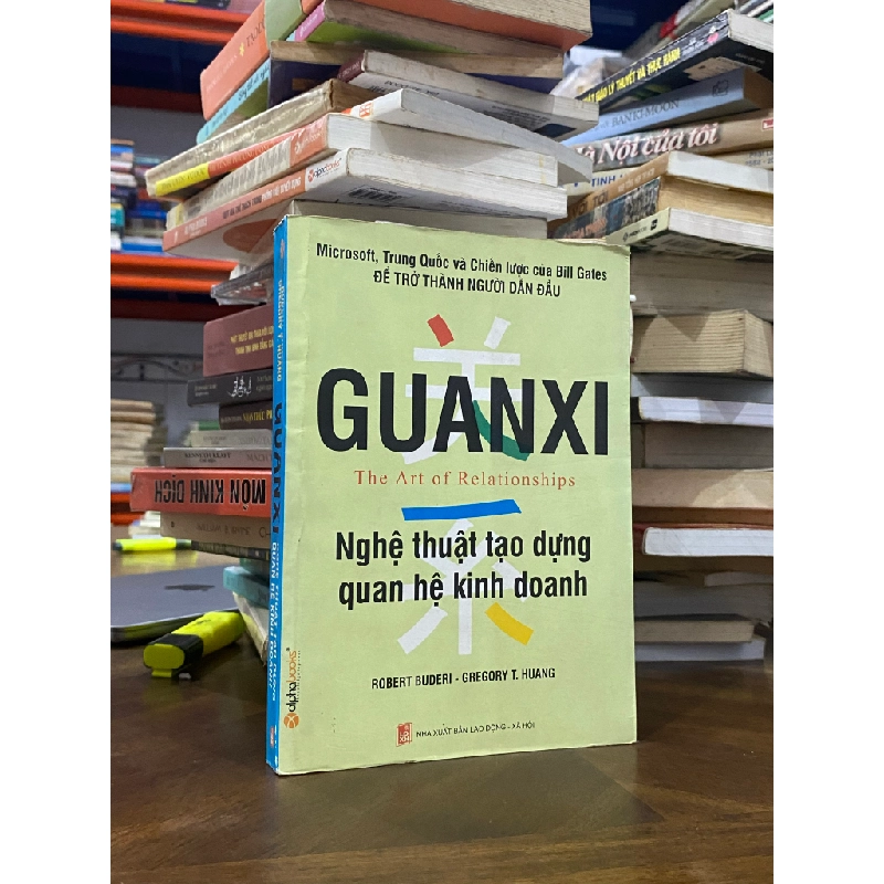Guanxi : Nghệ thuật tạo dựng quan hệ kinh doanh - Robert Buderi & Gregory T. Huang 479012