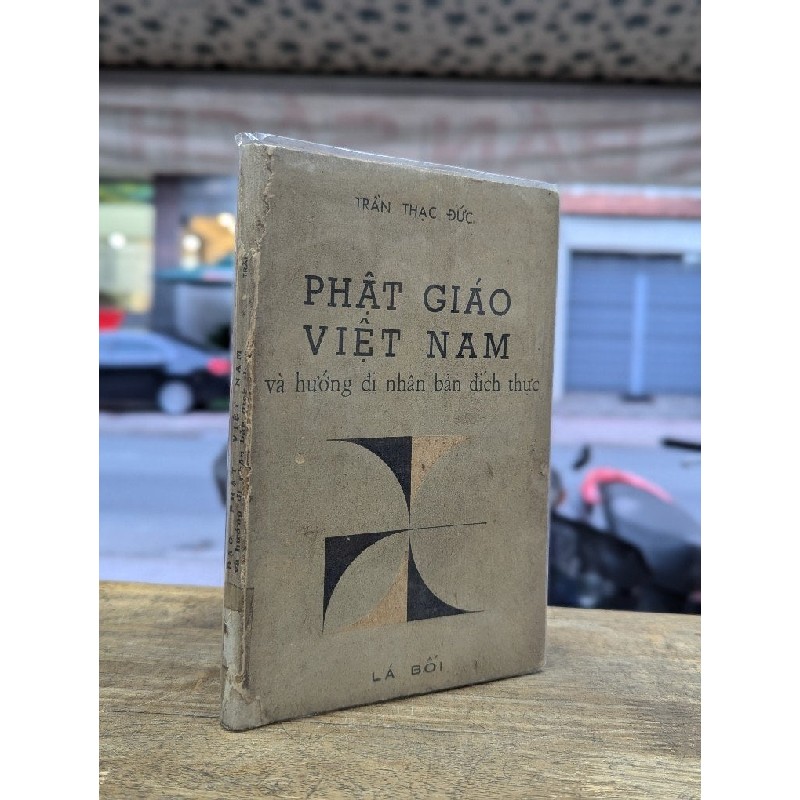 PHẬT GIÁO VIỆT NAM VÀ HƯỚNG ĐI NHÂN BẢN - TRẦN THẠC ĐỨC 187439