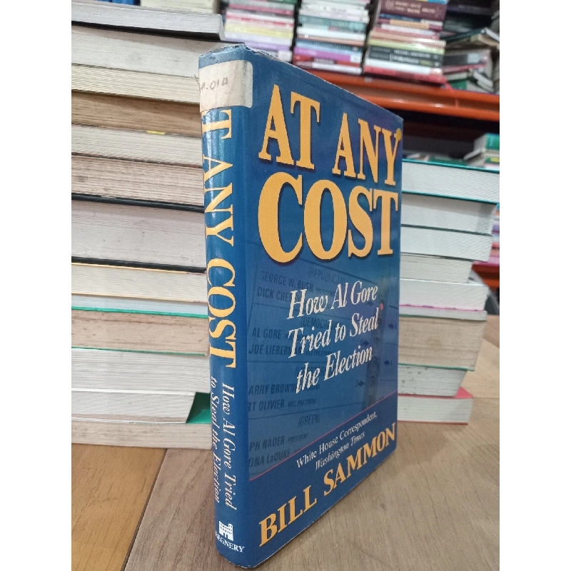 At Any Cost: How Al Gore Tried to Steal the Election - Bill Sammon 701570