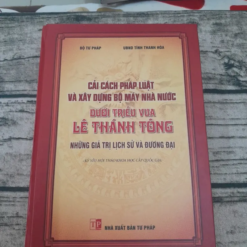 Bộ tư pháp. Kỷ yếu KH Quốc gia. Cải cách Pháp luật và Nhà nước triều Vua Lê Thánh Tông.  695473