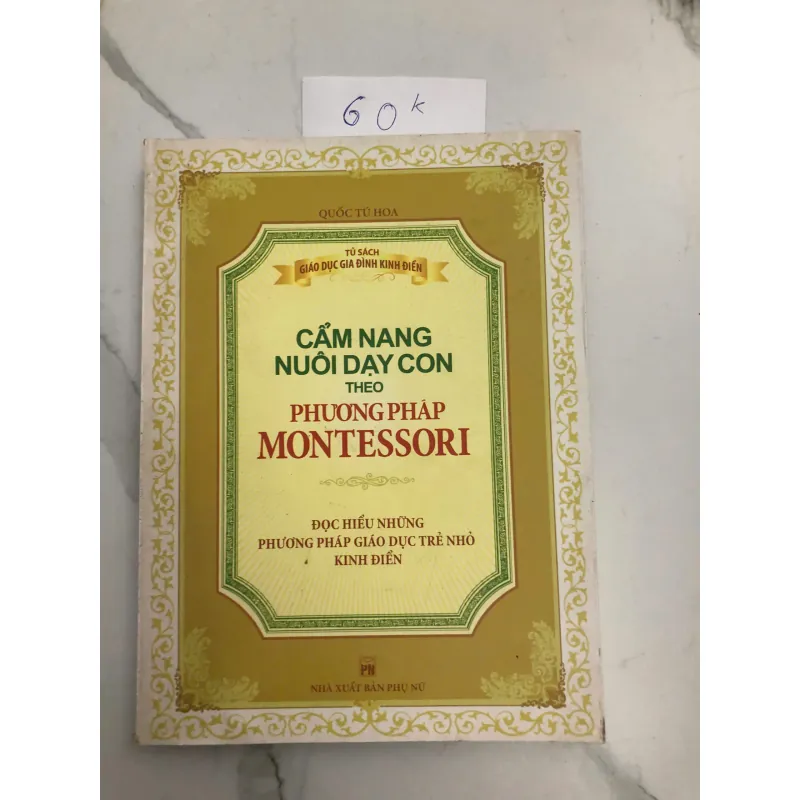 Cẩm Nang Nuôi Dạy Con Theo Phương Pháp Montessori - Quốc Từ Hòa (Biên soạn) 602369