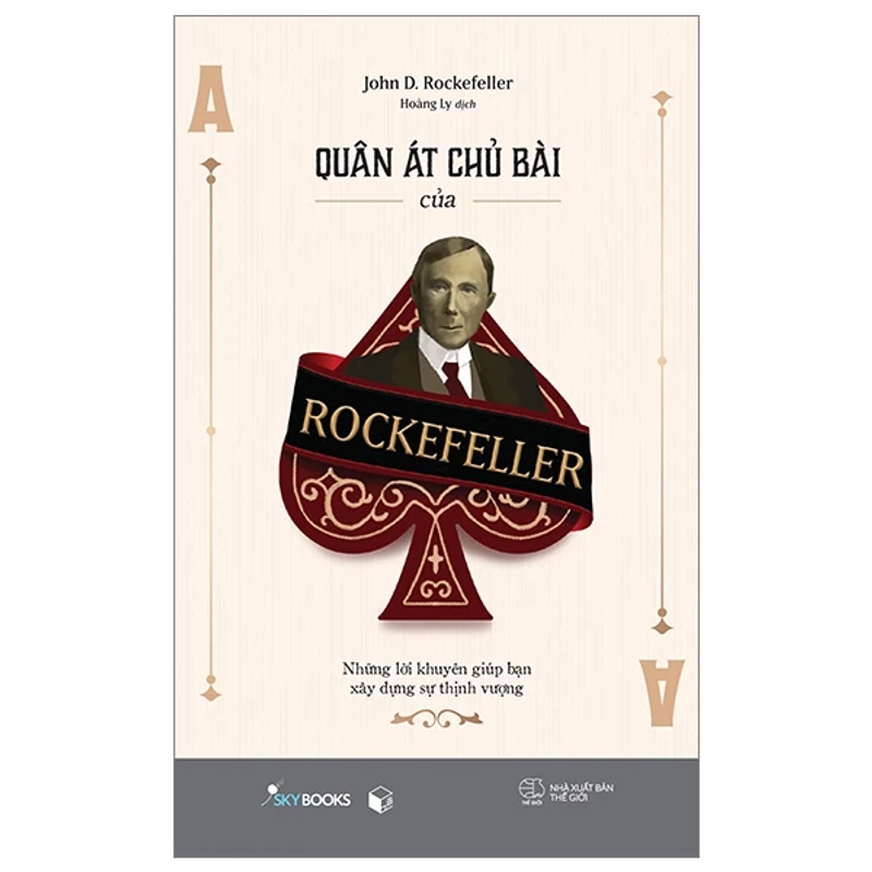 Quân Át Chủ Bài Của Rockefeller - Những Lời Khuyên Giúp Bạn Xây Dựng Sự Thịnh Vượng 456620