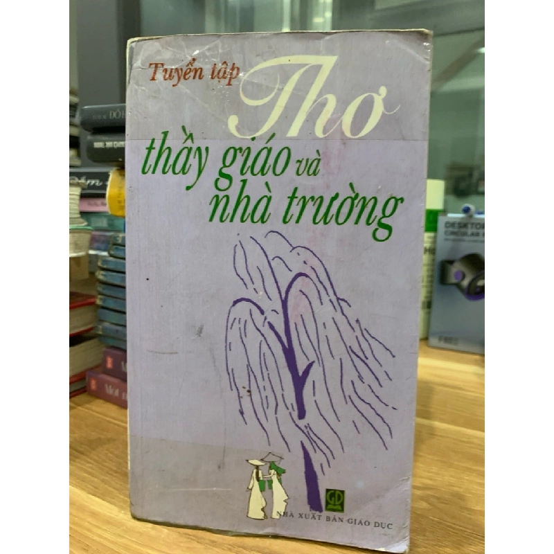 Tuyển tập thơ thầy giáo và nhà trường -NXB giáo dục 781466