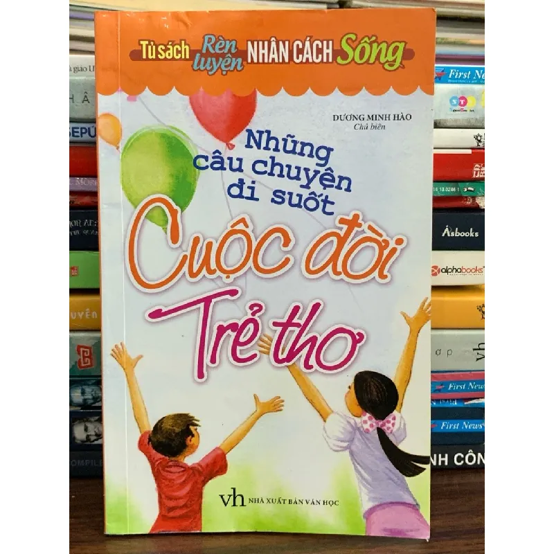 Những Câu Chuyện Đi Suốt Cuộc Đời Trẻ Thơ – Dương Minh Hảo 575979