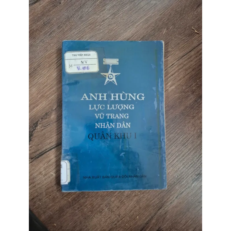 Anh Hùng Lực Lượng Vũ Trang Nhân Dân Quân Khu I - NXB Quân đội Nhân dân 726431