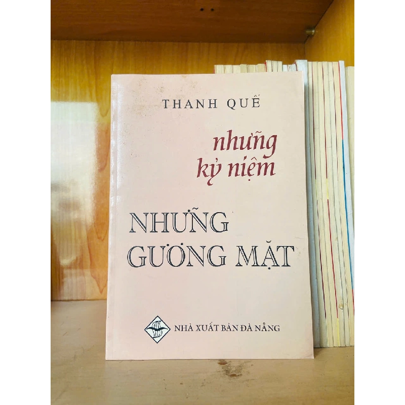 Những kỷ niệm những gương mặt / Thanh Quế - - VĂN HỌC - VAVO3012 Blogmeo040226 794568