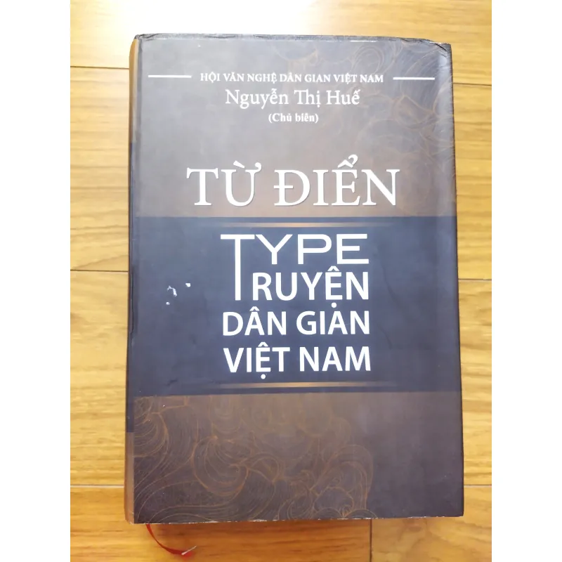 Sách: Từ điển Type truyện dân gian Việt Nam - TG: Nguyễn Thị Huế (Chủ Biên) - Bìa cứng đẹp 736811