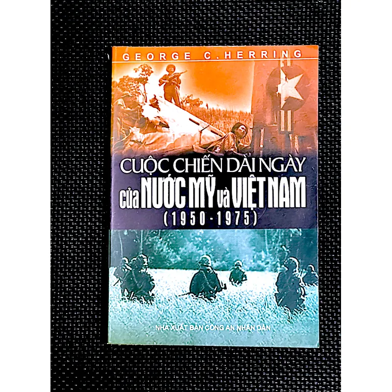 CUỘC CHIẾN DÀI NGÀY của NƯỚC MỸ và VIỆT NAM (1950-1975) - Tác giả GEORGE C. HERRING 1062395