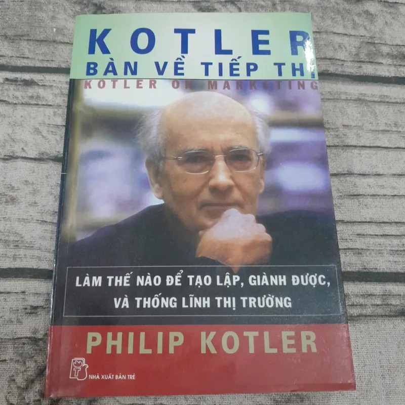 Kotler Bàn về Tiếp thị. Tá giả Philip Kotler. Bản in 2007. Người dịch Vũ Tiến Phúc 675427