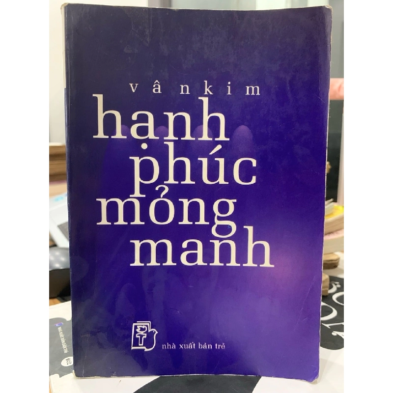 Hạnh Phúc Mỏng Manh - Tác phẩm của nhà văn Vân Kim 779541